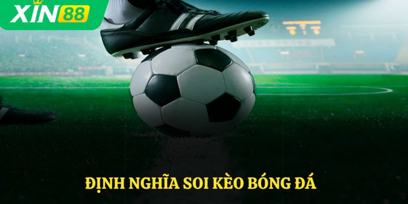 Định nghĩa soi kèo bóng đá