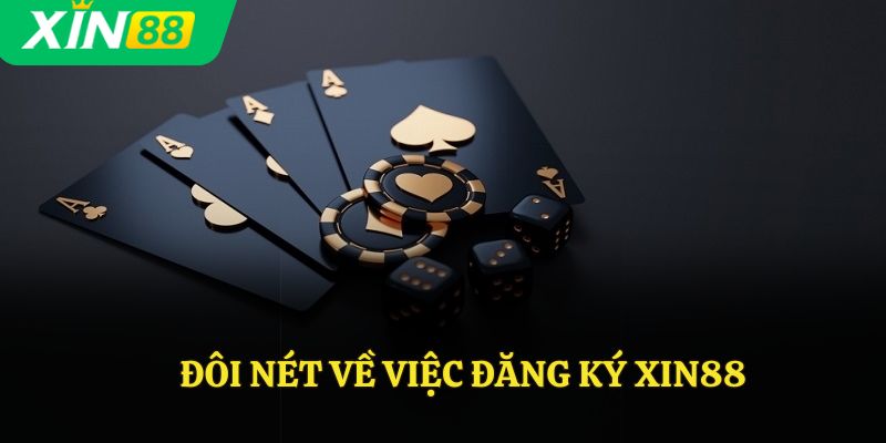 Đôi nét về việc đăng ký Xin88