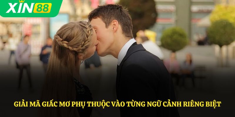Giải mã giấc mơ phụ thuộc vào từng ngữ cảnh riêng biệt