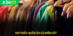 Mơ Thấy Quần Áo Là Điềm Gì
