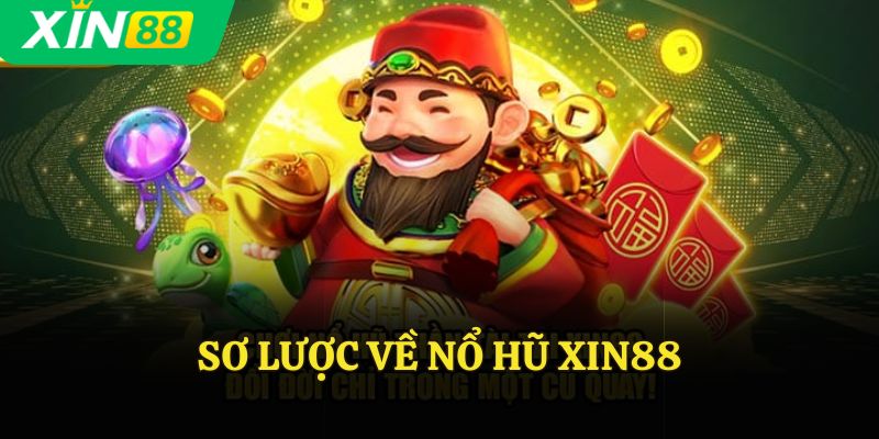 Sơ lược về nổ hũ Xin88