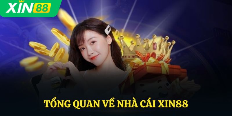 Tổng quan về nhà cái Xin88