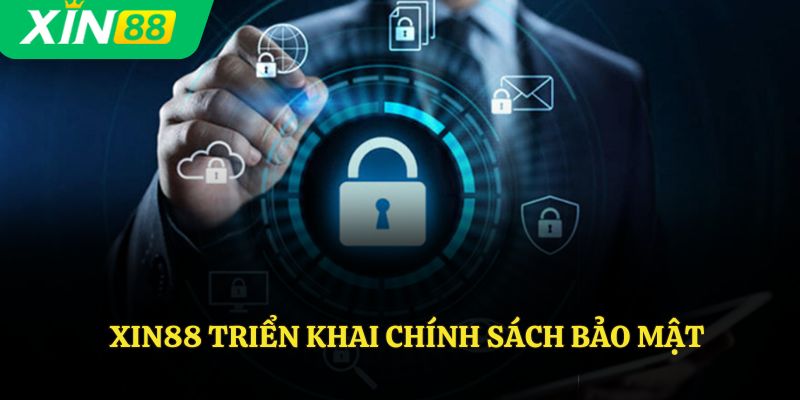 Xin88 triển khai chính sách bảo mật