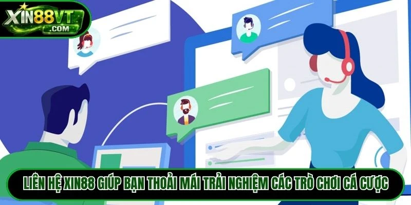 Liên hệ XIN88 giúp bạn thoải mái trải nghiệm các trò chơi cá cược
